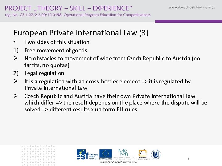 European Private International Law (3) • Two sides of this situation 1) Free movement