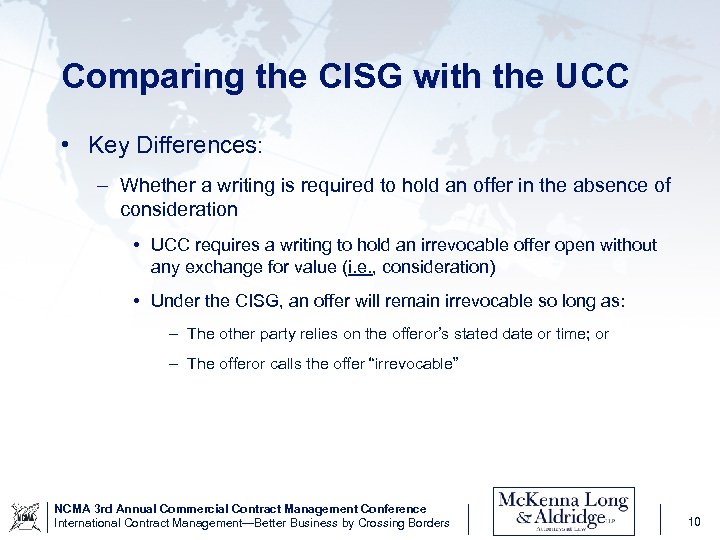 Comparing the CISG with the UCC • Key Differences: – Whether a writing is
