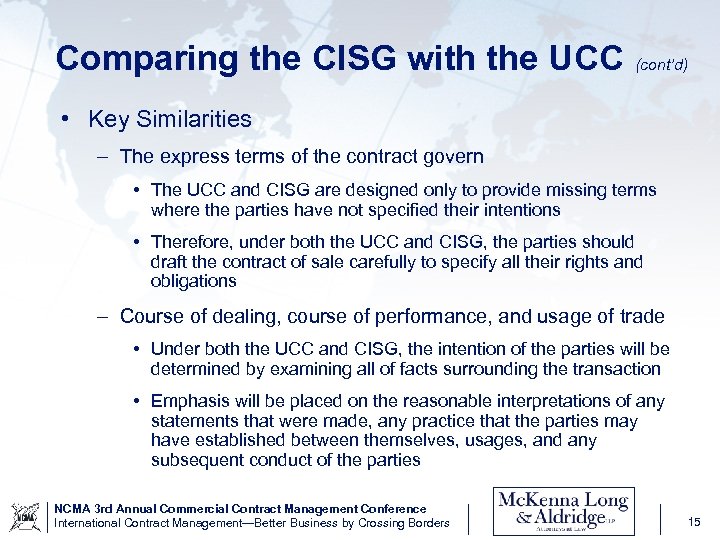 Comparing the CISG with the UCC (cont’d) • Key Similarities – The express terms