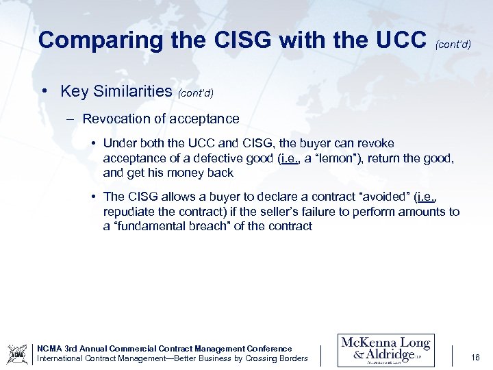 Comparing the CISG with the UCC (cont’d) • Key Similarities (cont’d) – Revocation of