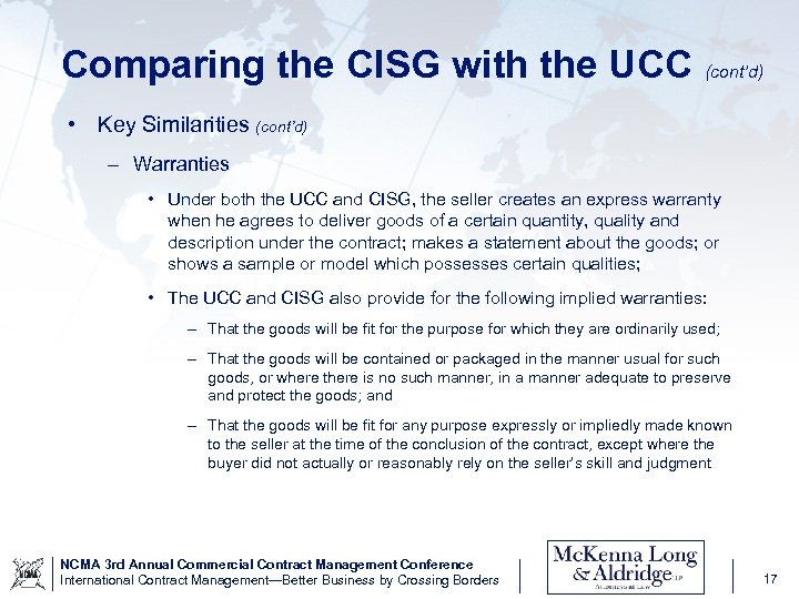 Comparing the CISG with the UCC (cont’d) • Key Similarities (cont’d) – Warranties •