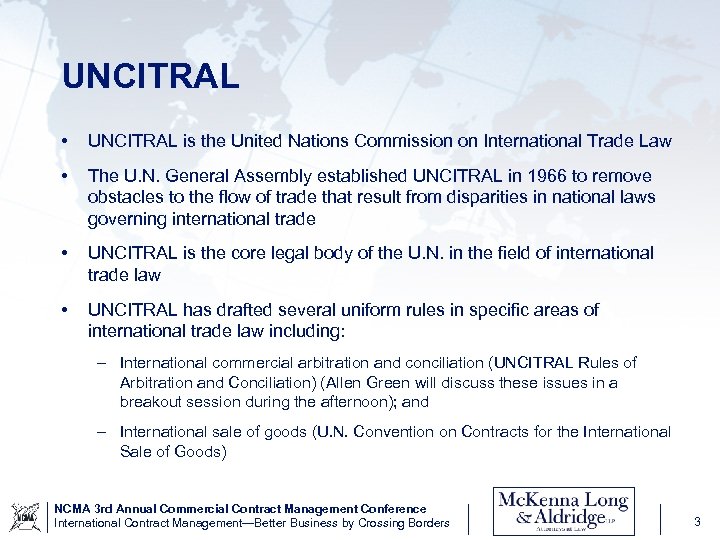 UNCITRAL • UNCITRAL is the United Nations Commission on International Trade Law • The