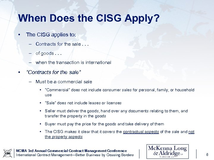When Does the CISG Apply? • The CISG applies to: – Contracts for the