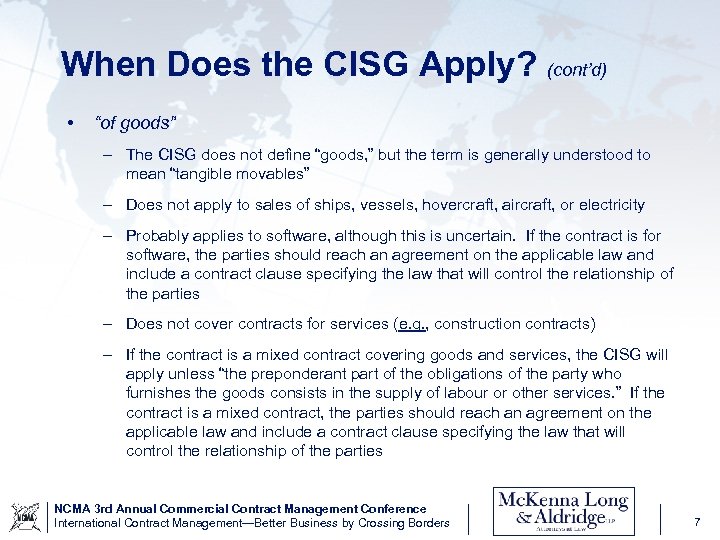 When Does the CISG Apply? (cont’d) • “of goods” – The CISG does not
