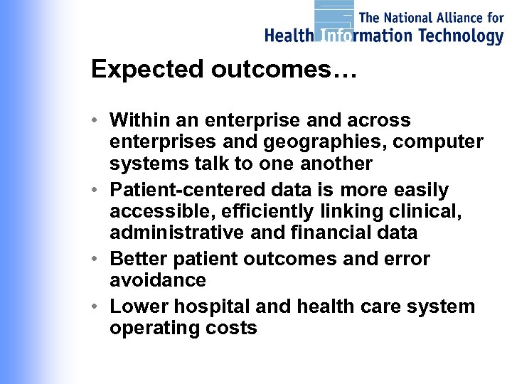 Expected outcomes… • Within an enterprise and across enterprises and geographies, computer systems talk