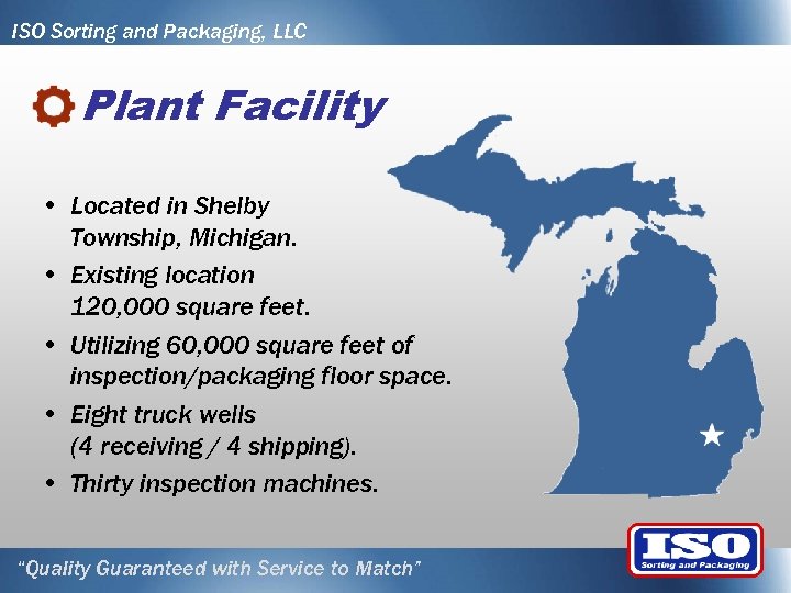 ISO Sorting and Packaging, LLC Plant Facility • Located in Shelby Township, Michigan. •