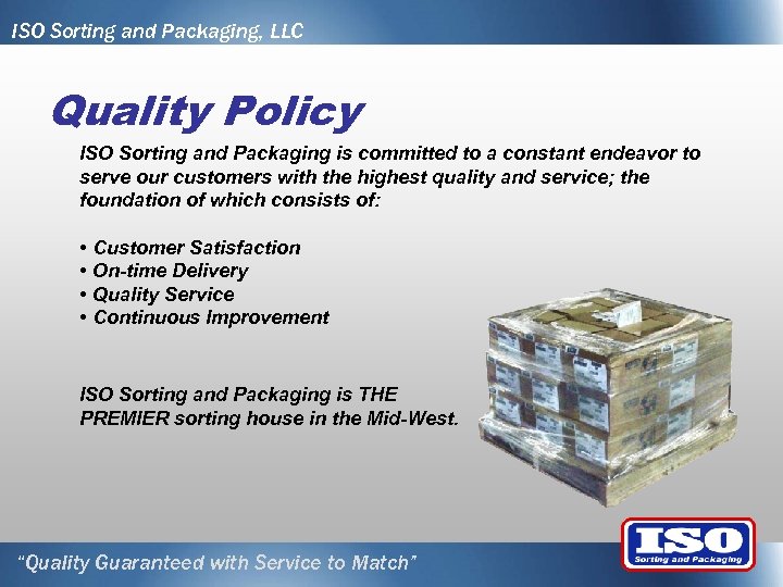 ISO Sorting and Packaging, LLC Quality Policy ISO Sorting and Packaging is committed to