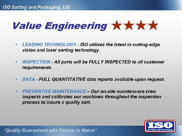 ISO Sorting and Packaging, LLC Value Engineering • LEADING TECHNOLOGY - ISO utilizes the