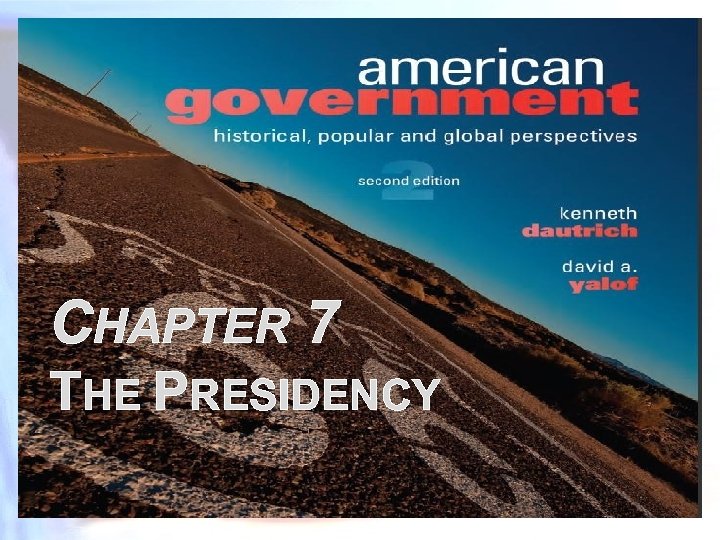 CHAPTER 7 THE PRESIDENCY 