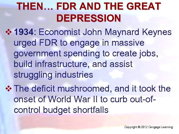 THEN… FDR AND THE GREAT DEPRESSION v 1934: Economist John Maynard Keynes urged FDR