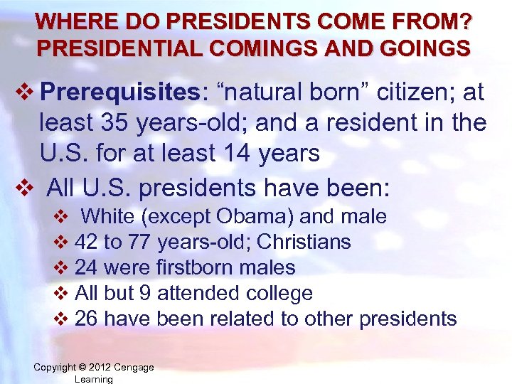 WHERE DO PRESIDENTS COME FROM? PRESIDENTIAL COMINGS AND GOINGS v Prerequisites: “natural born” citizen;