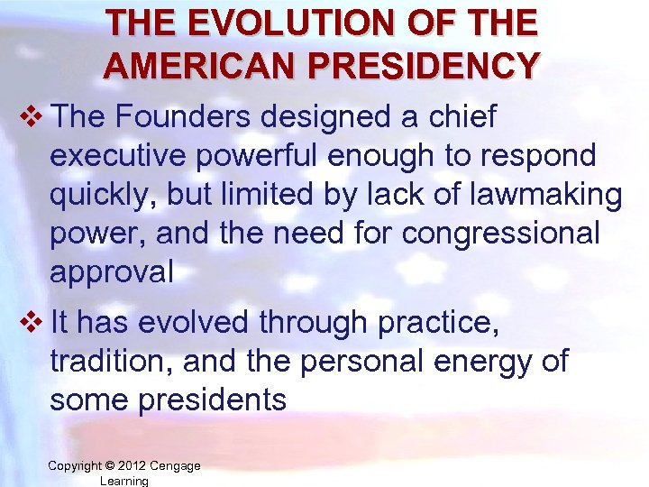 THE EVOLUTION OF THE AMERICAN PRESIDENCY v The Founders designed a chief executive powerful