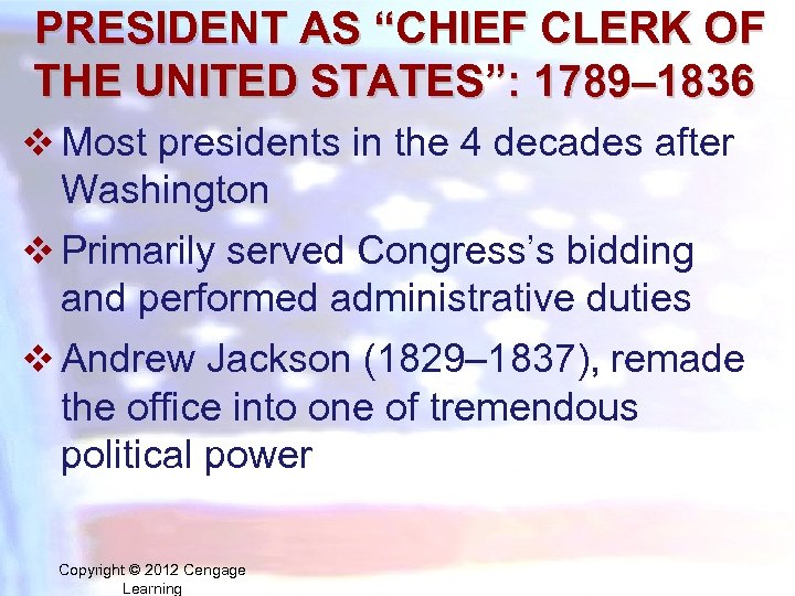 PRESIDENT AS “CHIEF CLERK OF THE UNITED STATES”: 1789– 1836 v Most presidents in