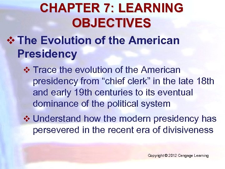 CHAPTER 7 THE PRESIDENCY CHAPTER 7 LEARNING