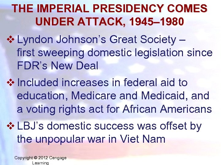 THE IMPERIAL PRESIDENCY COMES UNDER ATTACK, 1945– 1980 v Lyndon Johnson’s Great Society –
