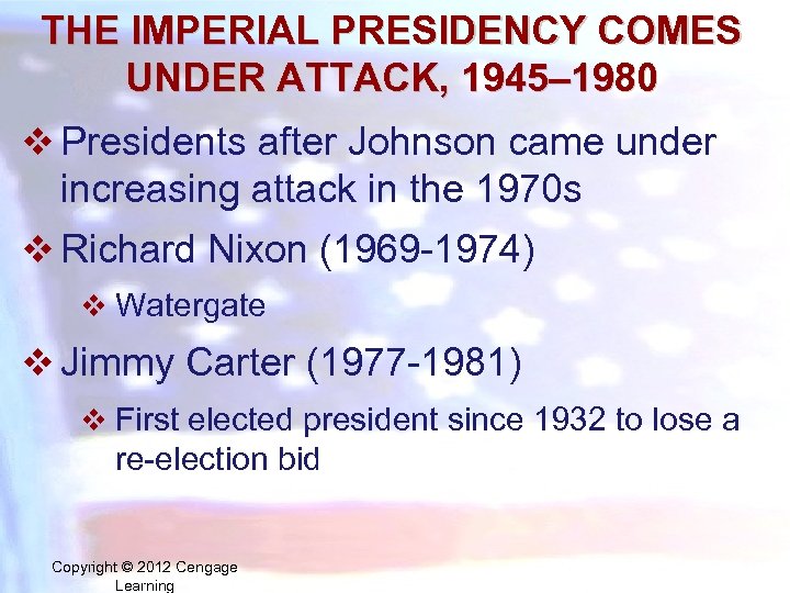 THE IMPERIAL PRESIDENCY COMES UNDER ATTACK, 1945– 1980 v Presidents after Johnson came under