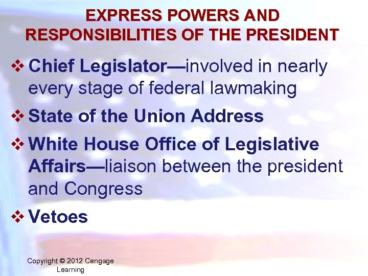 EXPRESS POWERS AND RESPONSIBILITIES OF THE PRESIDENT v Chief Legislator—involved in nearly every stage