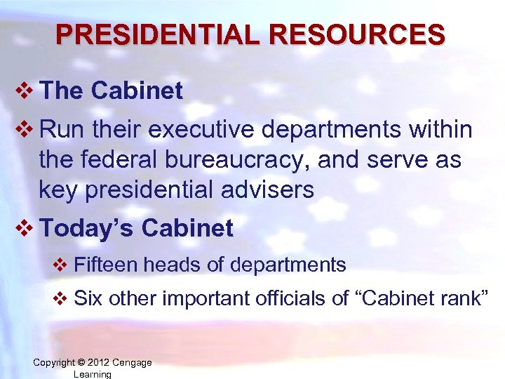 PRESIDENTIAL RESOURCES v The Cabinet v Run their executive departments within the federal bureaucracy,