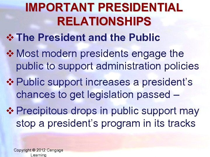 IMPORTANT PRESIDENTIAL RELATIONSHIPS v The President and the Public v Most modern presidents engage