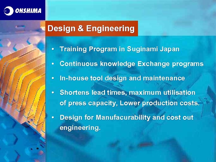 Design & Engineering • Training Program in Suginami Japan • Continuous knowledge Exchange programs