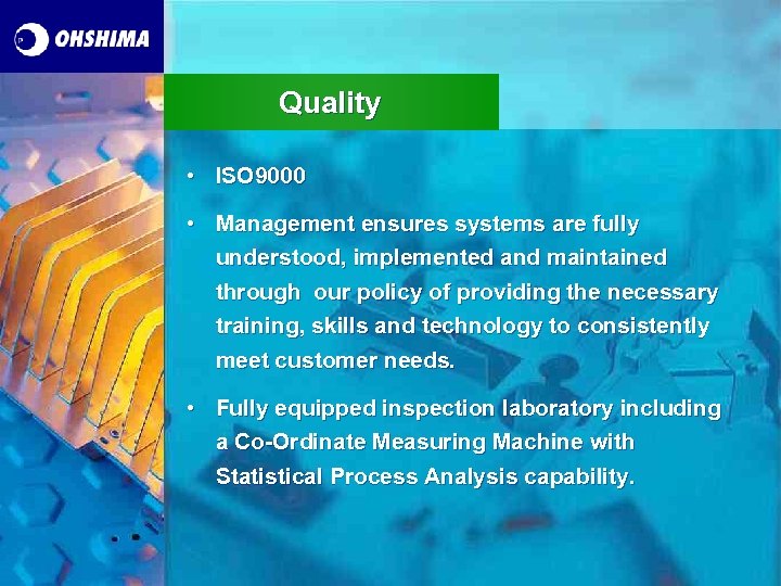 Quality • ISO 9000 • Management ensures systems are fully understood, implemented and maintained