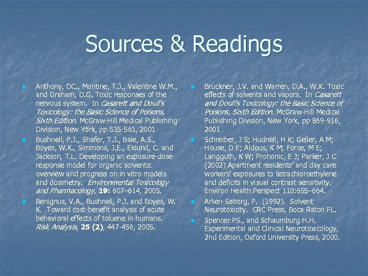 Sources & Readings n Anthony, DC. , Montine, T. J. , Valentine W. M.