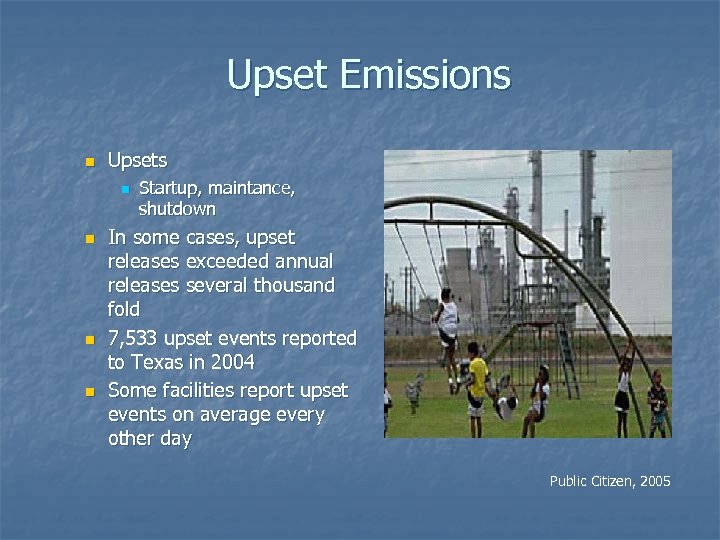 Upset Emissions n Upsets n n Startup, maintance, shutdown In some cases, upset releases