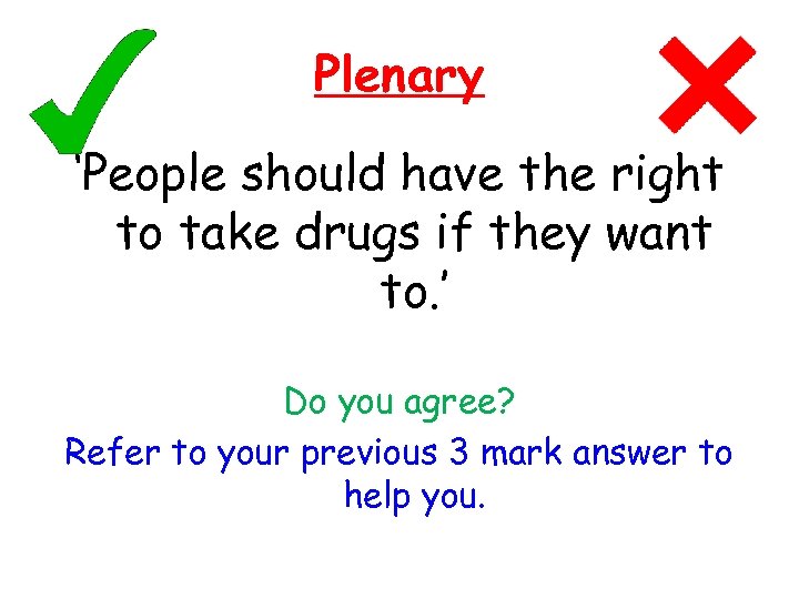 Plenary ‘People should have the right to take drugs if they want to. ’