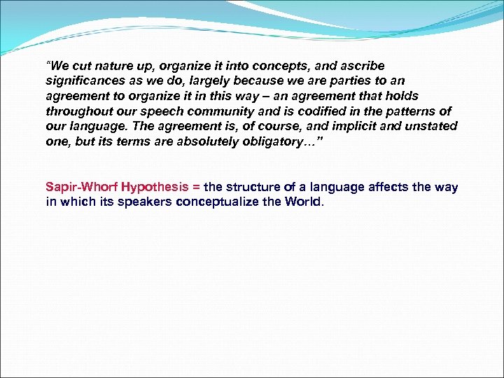 “We cut nature up, organize it into concepts, and ascribe significances as we do,