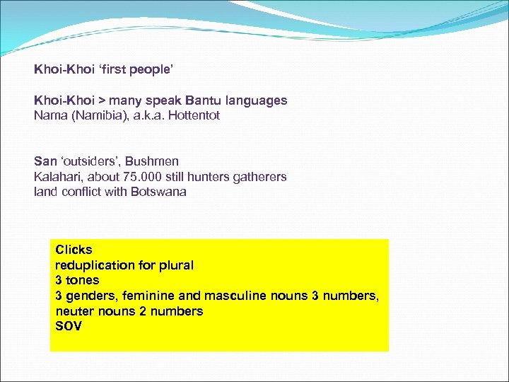 Khoi-Khoi ‘first people’ Khoi-Khoi > many speak Bantu languages Nama (Namibia), a. k. a.