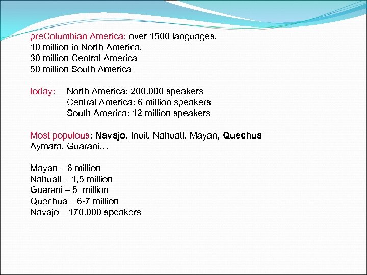 pre. Columbian America: over 1500 languages, 10 million in North America, 30 million Central