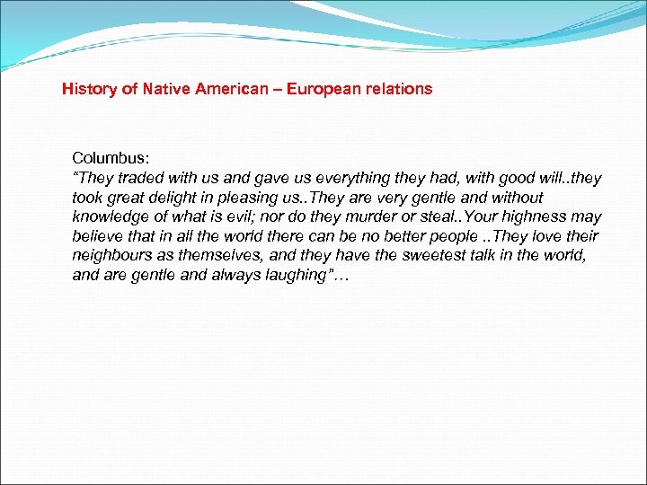 History of Native American – European relations Columbus: “They traded with us and gave