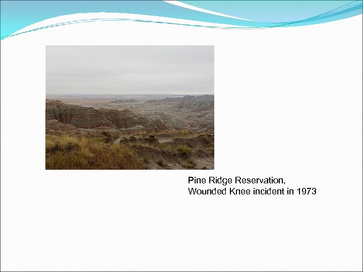 Pine Ridge Reservation, Wounded Knee incident in 1973 