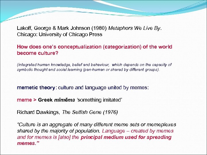 Lakoff, George & Mark Johnson (1980) Metaphors We Live By. Chicago: University of Chicago