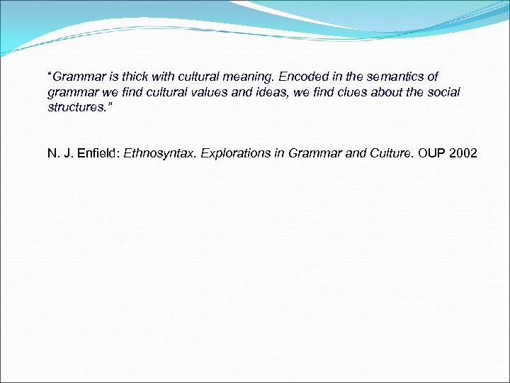 “Grammar is thick with cultural meaning. Encoded in the semantics of grammar we find