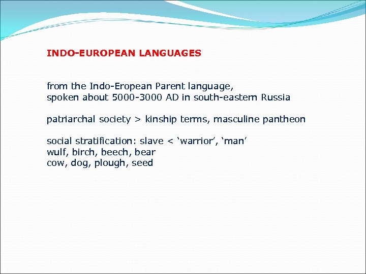 INDO-EUROPEAN LANGUAGES from the Indo-Eropean Parent language, spoken about 5000 -3000 AD in south-eastern