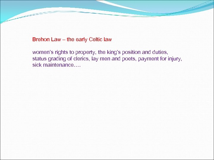 Brehon Law – the early Celtic law women’s rights to property, the king’s position