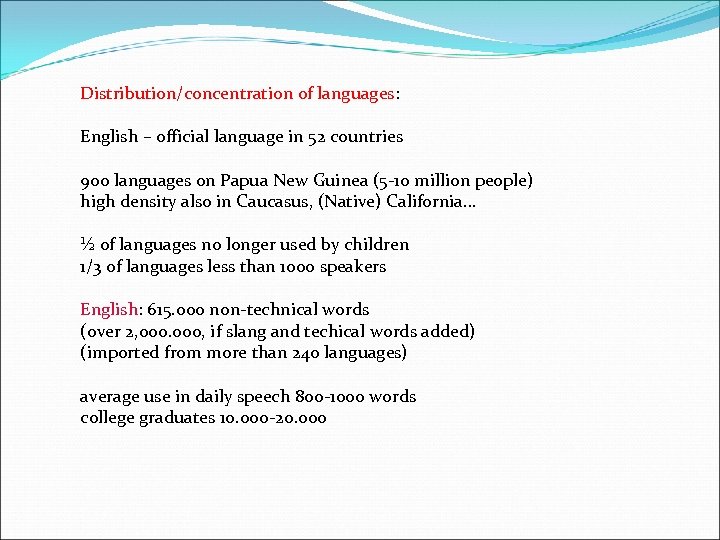 Distribution/concentration of languages: English – official language in 52 countries 900 languages on Papua