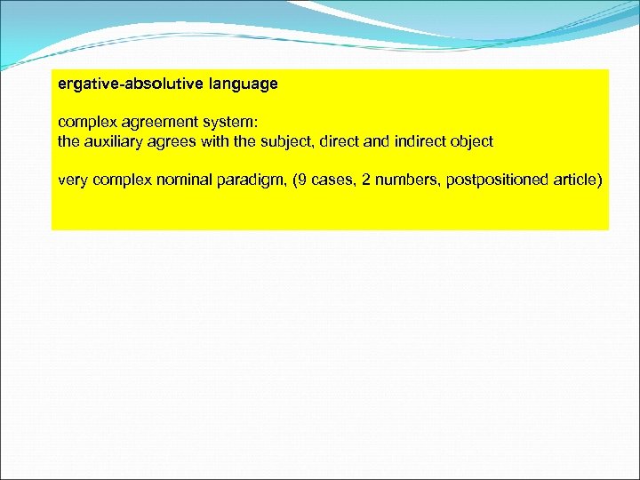 ergative-absolutive language complex agreement system: the auxiliary agrees with the subject, direct and indirect