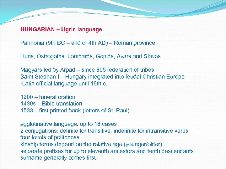 HUNGARIAN – Ugric language Pannonia (9 th BC – end of 4 th AD)