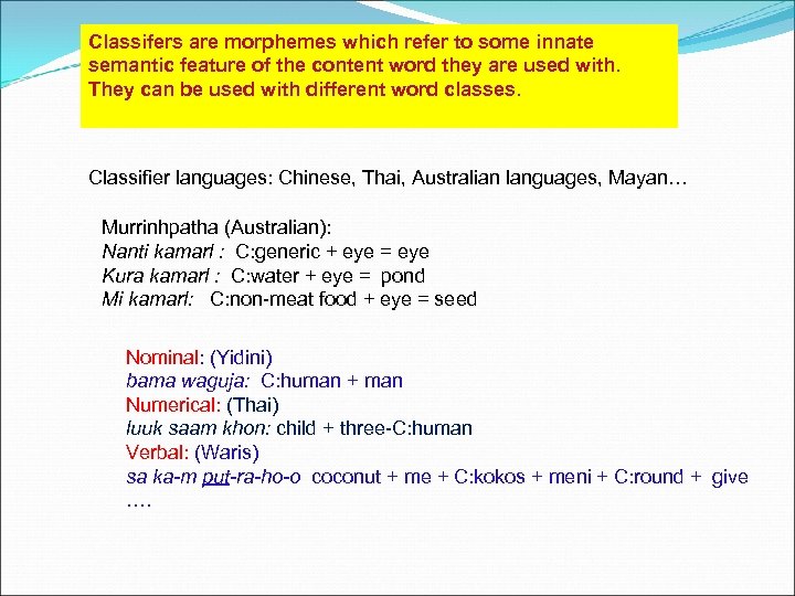 Classifers are morphemes which refer to some innate semantic feature of the content word