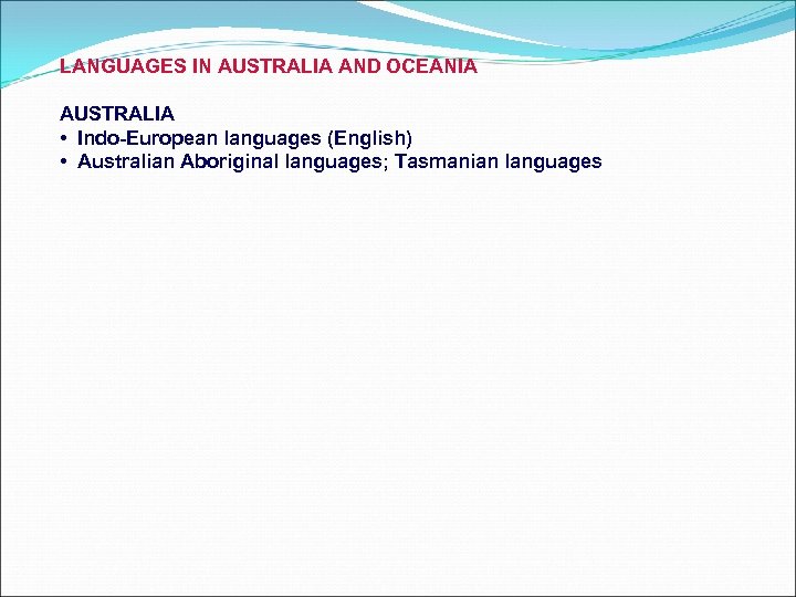 LANGUAGES IN AUSTRALIA AND OCEANIA AUSTRALIA • Indo-European languages (English) • Australian Aboriginal languages;
