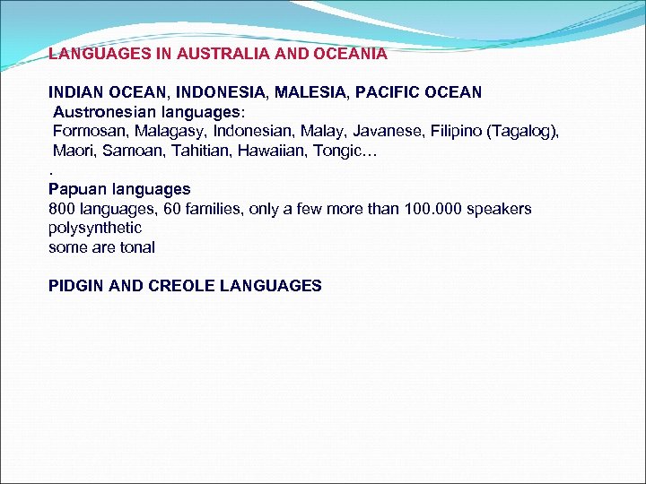 LANGUAGES IN AUSTRALIA AND OCEANIA INDIAN OCEAN, INDONESIA, MALESIA, PACIFIC OCEAN Austronesian languages: Formosan,