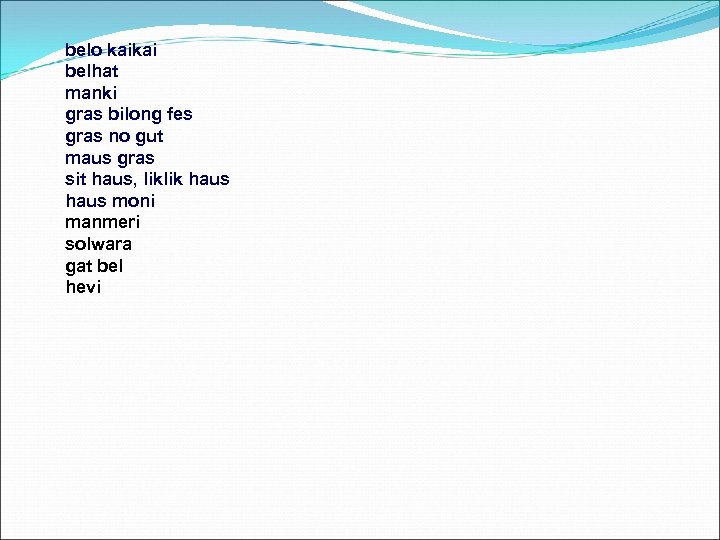 belo kaikai belhat manki gras bilong fes gras no gut maus gras sit haus,