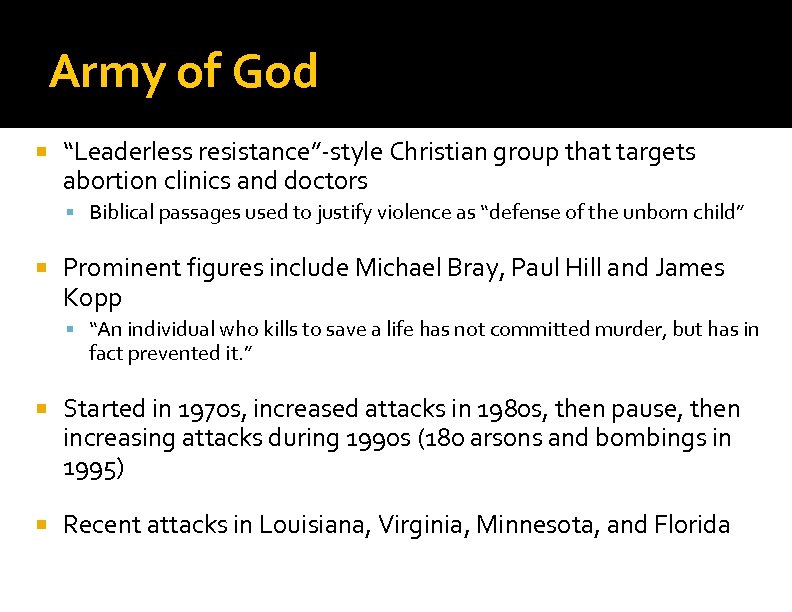 Army of God “Leaderless resistance”-style Christian group that targets abortion clinics and doctors Biblical