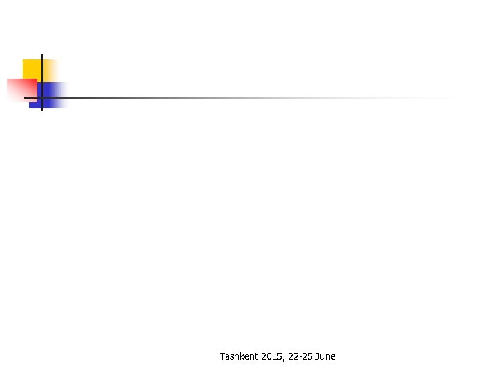 Tashkent 2015, 22 -25 June 