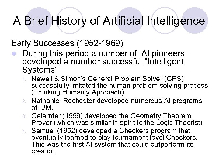 A Brief History of Artificial Intelligence Early Successes (1952 -1969) l During this period