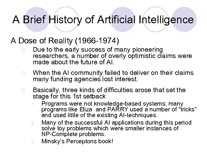 A Brief History of Artificial Intelligence A Dose of Reality (1966 -1974) ¡ Due