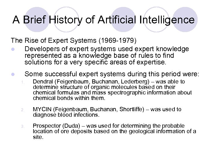 A Brief History of Artificial Intelligence The Rise of Expert Systems (1969 -1979) l