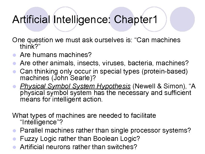 Artificial Intelligence: Chapter 1 One question we must ask ourselves is: “Can machines think?